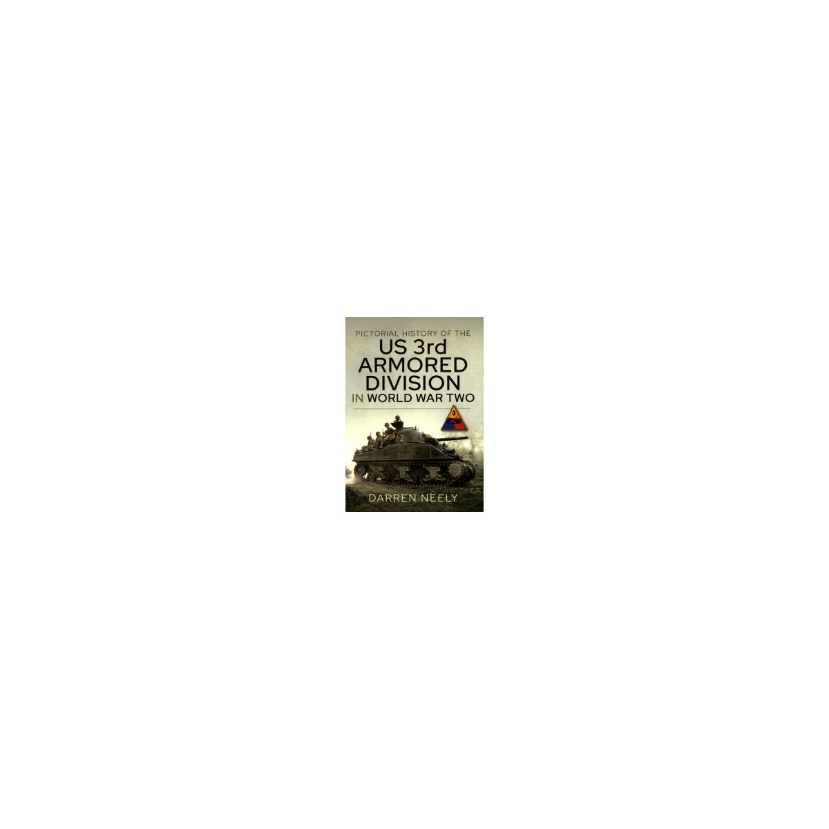 Afbeelding van Pictorial history of the US 3rd Armored Division in World War Two Afbeelding van Pictorial history of the US 3rd Armored Division in World War Two