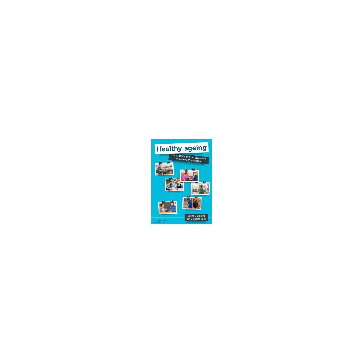Afbeelding van Healthy ageing : het ondersteunen van gezondheid gedurende de levensloop Afbeelding van Healthy ageing : het ondersteunen van gezondheid gedurende de levensloop