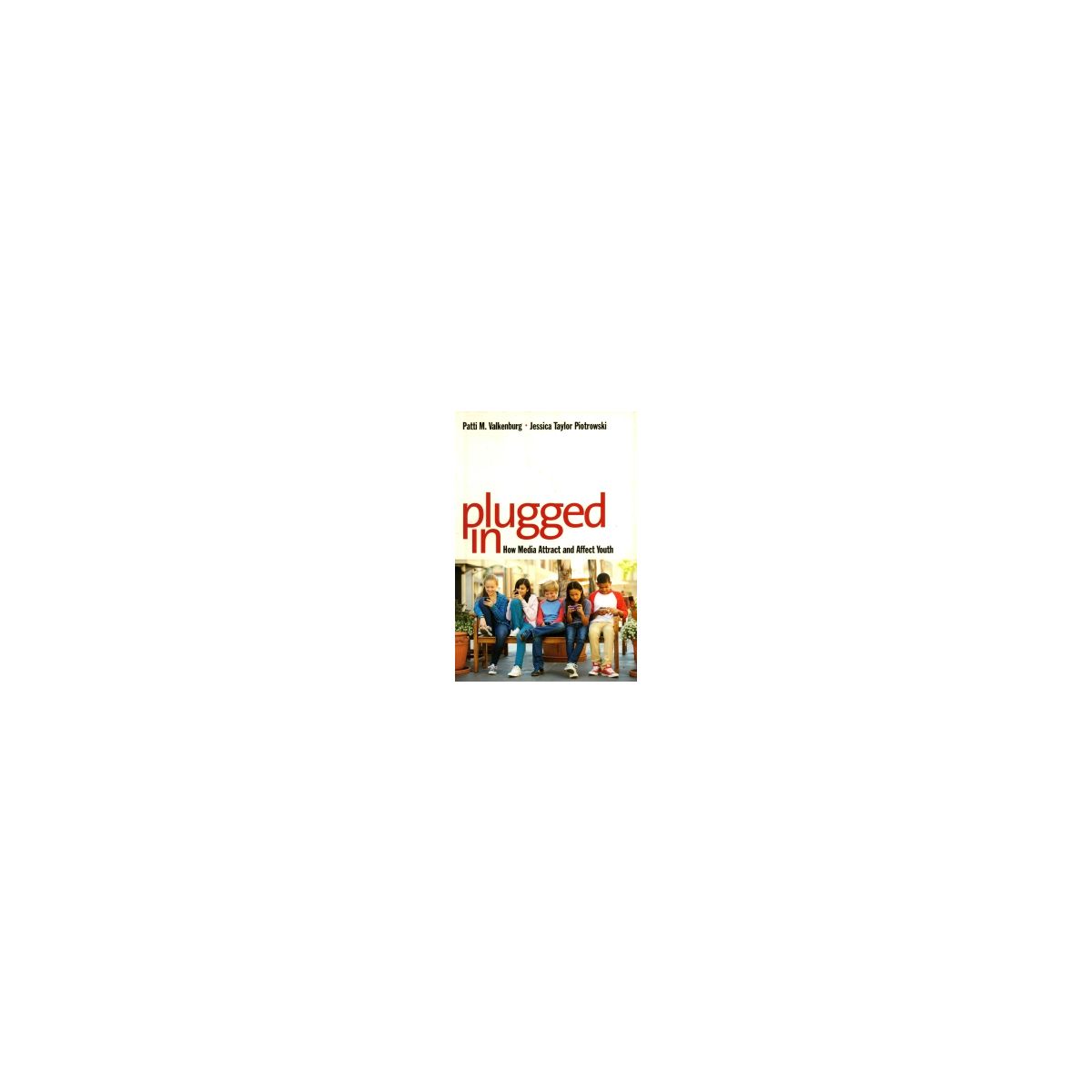 Afbeelding van Plugged in : how media attract and affect youth Afbeelding van Plugged in : how media attract and affect youth