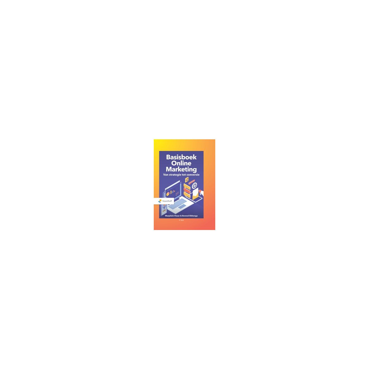 Afbeelding van Basisboek online marketing 4e dr : van strategie tot conversie Afbeelding van Basisboek online marketing 4e dr : van strategie tot conversie