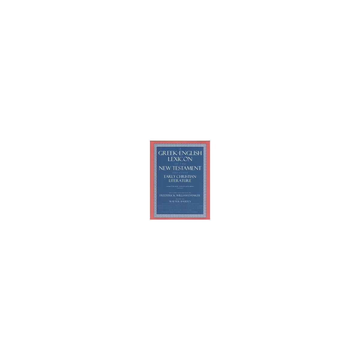 Afbeelding van A Greek-English lexicon of the New Testament and other early Christian literature Afbeelding van A Greek-English lexicon of the New Testament and other early Christian literature