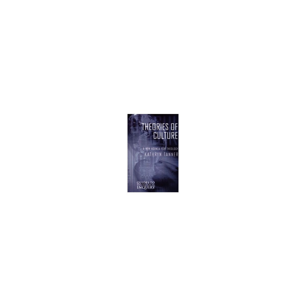 Afbeelding van Theories of culture : a new agenda for theology Afbeelding van Theories of culture : a new agenda for theology