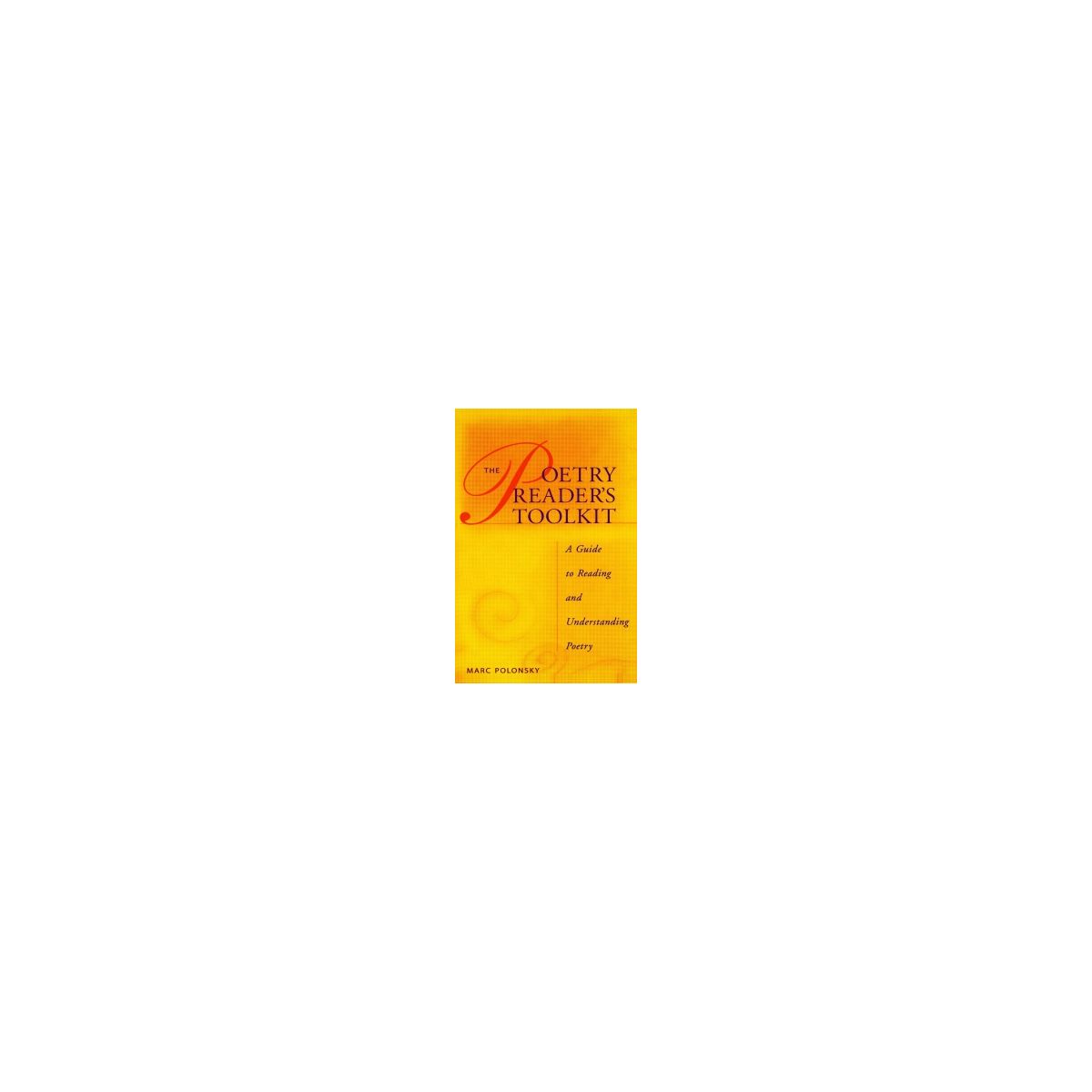 Afbeelding van The poetry reader's toolkit : a guide to reading and understanding poetry Afbeelding van The poetry reader's toolkit : a guide to reading and understanding poetry