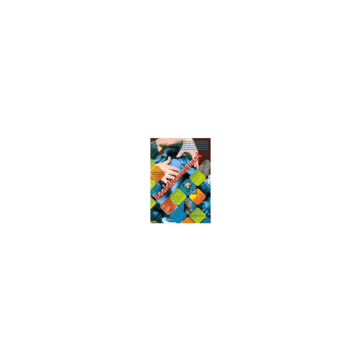Afbeelding van Beeldhouwkunst : Verrijkingswerk voor de groepen 6+7+8 Afbeelding van Beeldhouwkunst : Verrijkingswerk voor de groepen 6+7+8