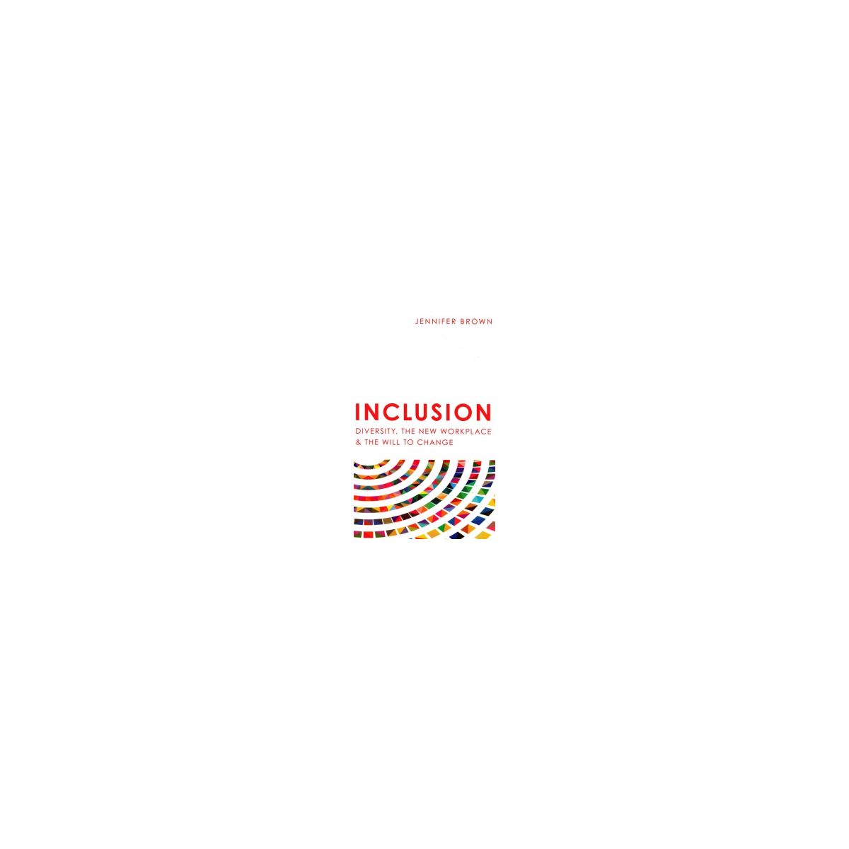 Afbeelding van Inclusion : diversity, the new workplace & the will to change Afbeelding van Inclusion : diversity, the new workplace & the will to change