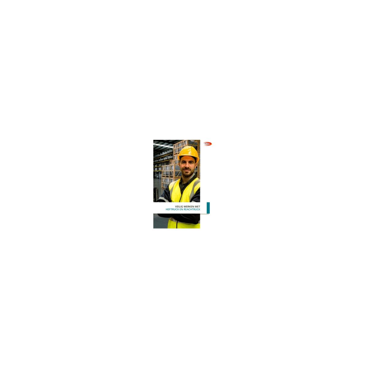 Afbeelding van Veilig werken met heftruck en reachtruck Afbeelding van Veilig werken met heftruck en reachtruck