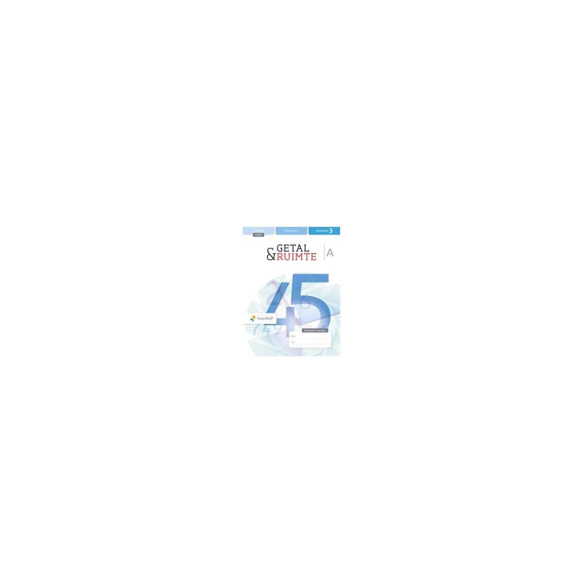 Afbeelding van Getal & ruimte 12e ed - FLEX - : havo A 3 : Leerboek Afbeelding van Getal & ruimte 12e ed - FLEX - : havo A 3 : Leerboek