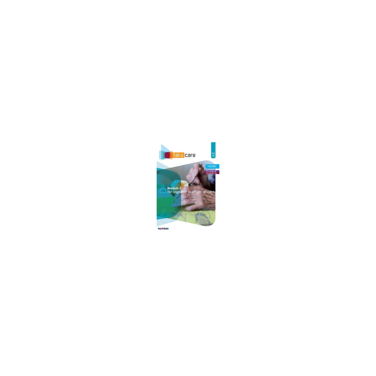 Afbeelding van Take care : mbo niveau 4 : Module 2 : Dagelijkse leven v/d cliënt Afbeelding van Take care : mbo niveau 4 : Module 2 : Dagelijkse leven v/d cliënt