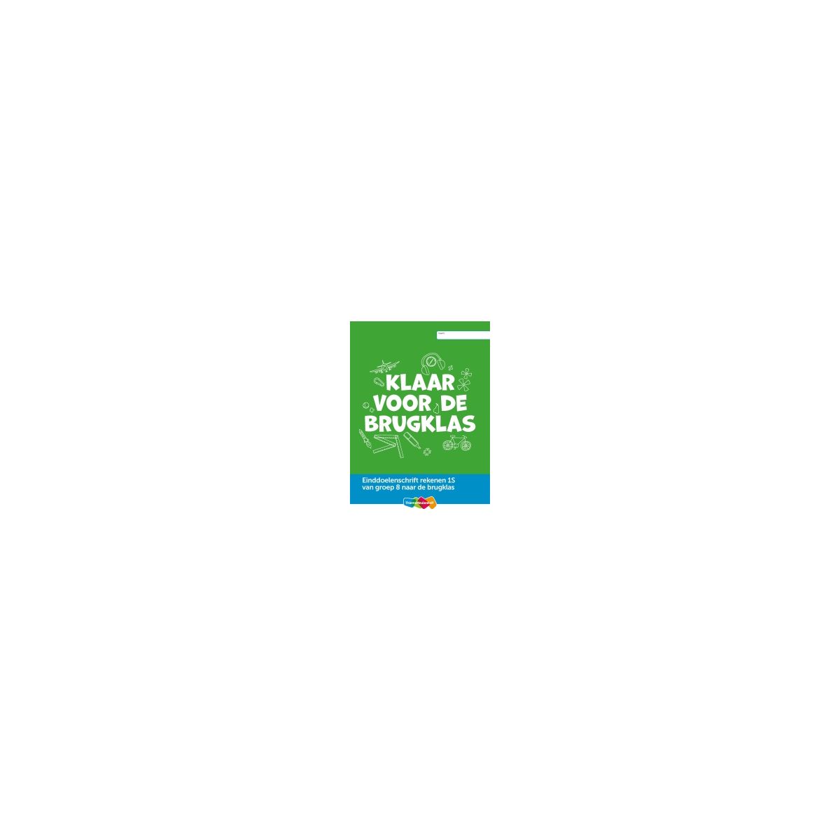 Afbeelding van Klaar voor de brugklas : Groep 8 : Einddoelenschrift rekenen 1S Afbeelding van Klaar voor de brugklas : Groep 8 : Einddoelenschrift rekenen 1S