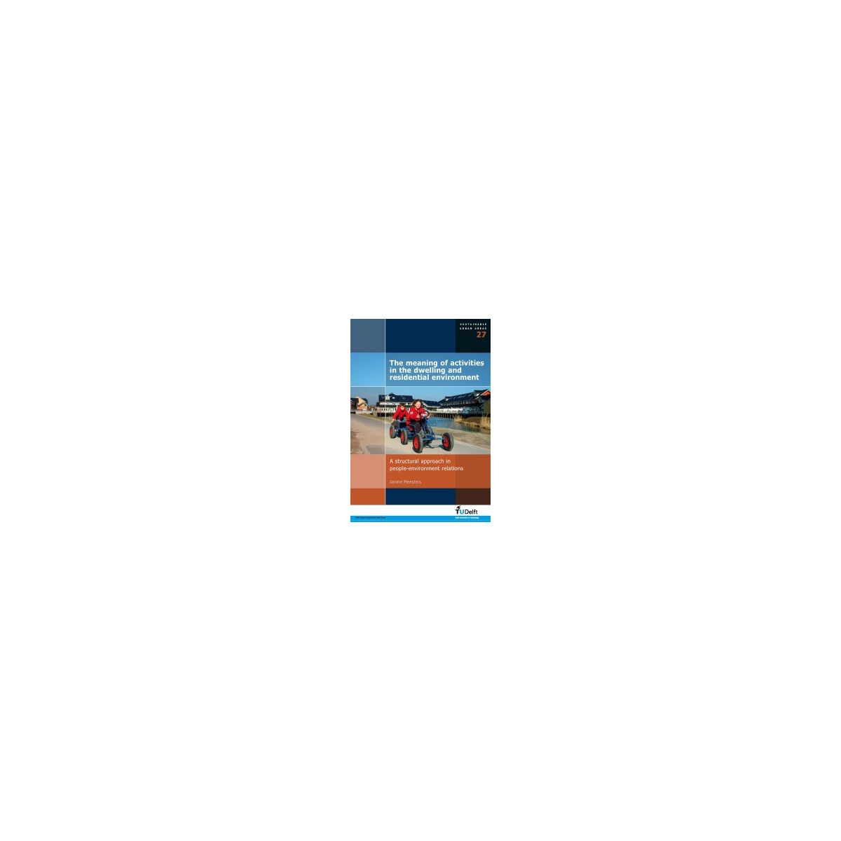 Afbeelding van The meaning of activities in the dwelling and residential environment A structural approach in people-environment relations Afbeelding van The meaning of activities in the dwelling and residential environment A structural approach in people-environment relations