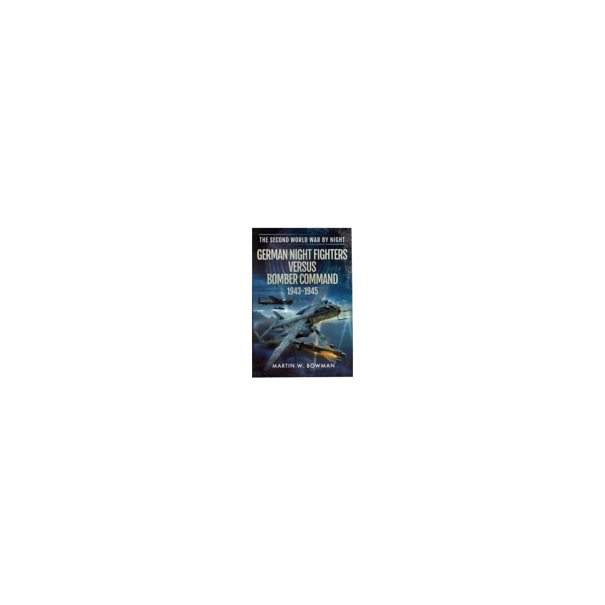 Afbeelding van German night fighters versus bomber command 1943-1945 Afbeelding van German night fighters versus bomber command 1943-1945