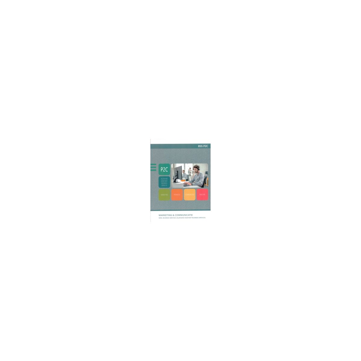 Afbeelding van BSS P2C : Business Services : Voert marketing & communicatie-werkzaamheden uit Afbeelding van BSS P2C : Business Services : Voert marketing & communicatie-werkzaamheden uit