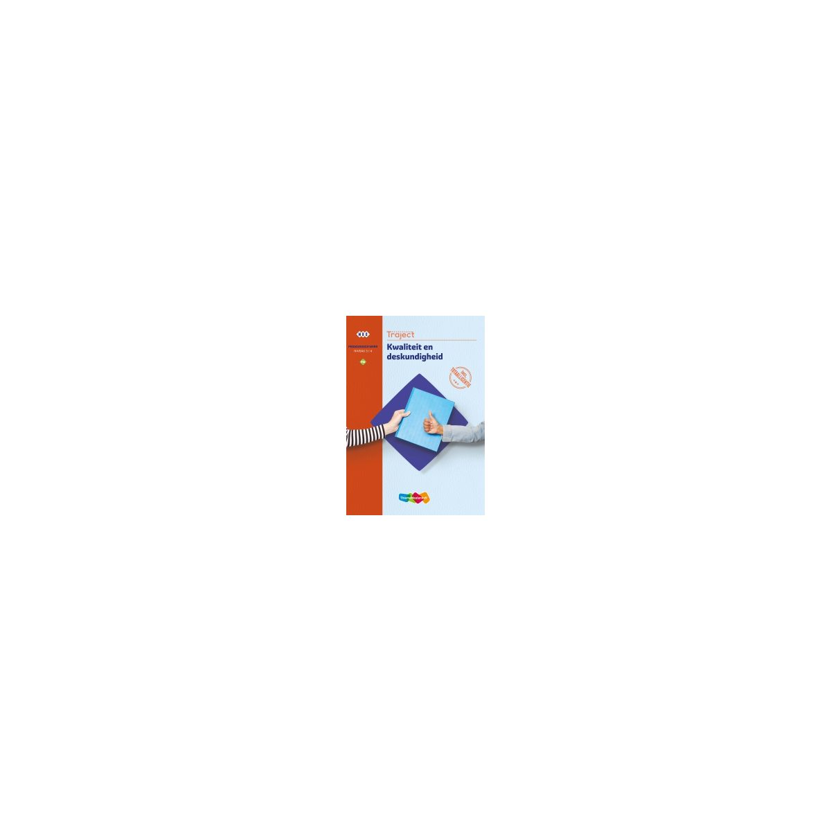 Afbeelding van Traject Welzijn : Kwaliteit en deskundigheid PW : Niveau 3+4 : Theorieboek Afbeelding van Traject Welzijn : Kwaliteit en deskundigheid PW : Niveau 3+4 : Theorieboek