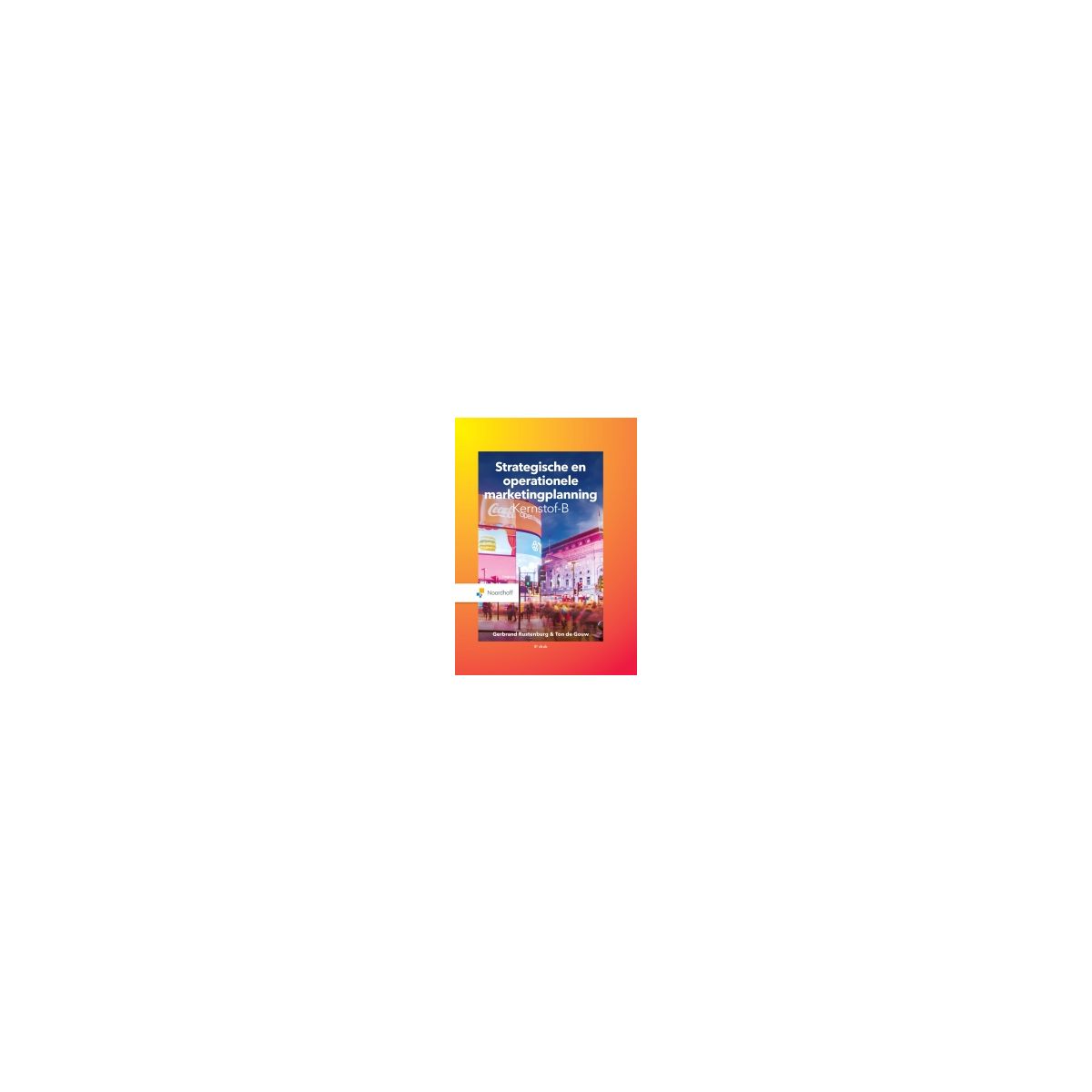 Afbeelding van Strategische en operationele marketingplanning 8e dr : Kernstof B Afbeelding van Strategische en operationele marketingplanning 8e dr : Kernstof B