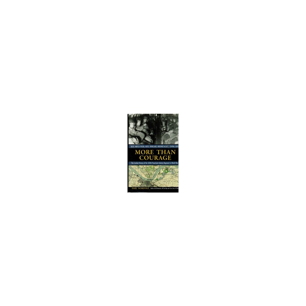 Afbeelding van More than courage : the combat history of the 504th Parachute Infantry Regiment in World War II / Afbeelding van More than courage : the combat history of the 504th Parachute Infantry Regiment in World War II /