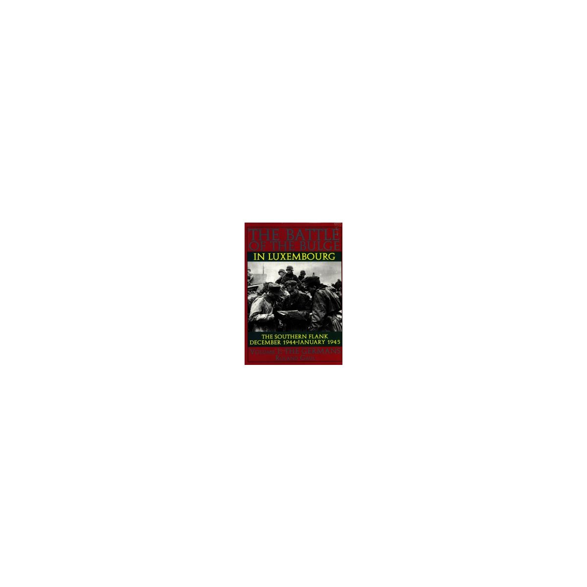 Afbeelding van The battle of the bulge in Luxembourg : Volume 1 Afbeelding van The battle of the bulge in Luxembourg : Volume 1