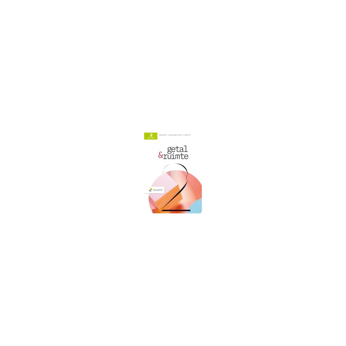 Afbeelding van Getal & ruimte 13.0 - FLEX - : 2 havo/vwo 2 : Antwoorden Afbeelding van Getal & ruimte 13.0 - FLEX - : 2 havo/vwo 2 : Antwoorden