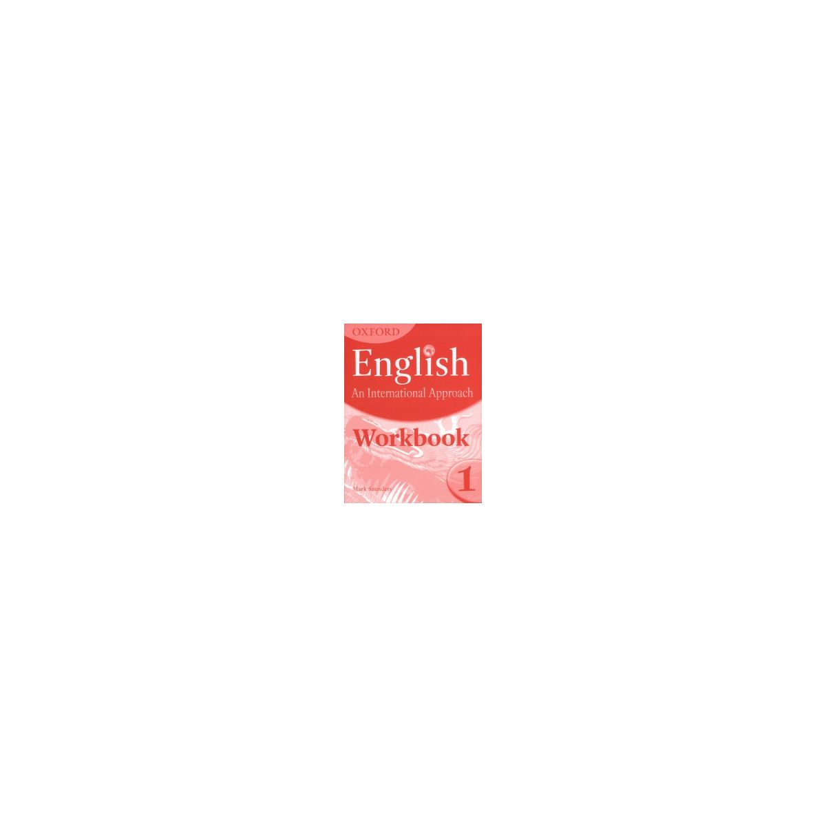 Afbeelding van Oxford English : An international approach 1 : Workbook Afbeelding van Oxford English : An international approach 1 : Workbook