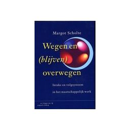 Afbeelding van Wegen en blijven overwegen intake en volgsysteem in het maatschappelijk werk