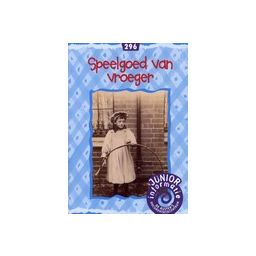 Afbeelding van Speelgoed van vroeger (Junior informatie : 15-296)