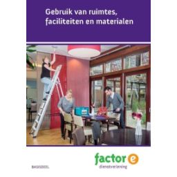 Afbeelding van Factor-E Dienstverlening : mbo : Gebruik van ruimtes, faciliteiten en materialen