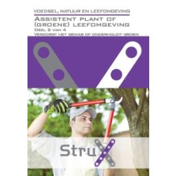 Afbeelding van StruX Voedsel, natuur en leefomgeving : Assistent plant of (groene) leefomgeving : deel 2 van 4