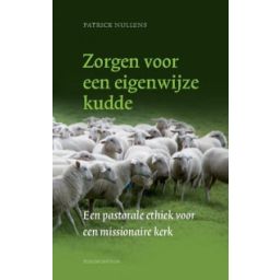 Afbeelding van Zorgen voor een eigenwijze kudde : een pastorale ethiek voor een missionaire kerk