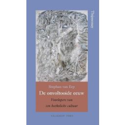 Afbeelding van De onvoltooide eeuw : voorlopers van een katholieke cultuur