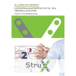 Afbeelding van StruX Ik, leren en werken : Loopbaanoriëntatie en -begeleiding : Loopbaanlogboek voor fase 2 voorbereiding