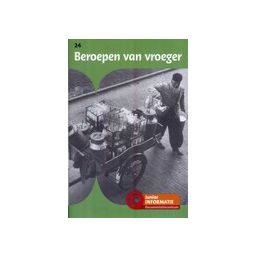 Afbeelding van Beroepen van vroeger (Junior informatie)