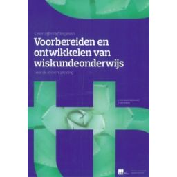 Afbeelding van Het voorbereiden en ontwikkelen van wiskundeonderwijs : voor de lerarenopleiding