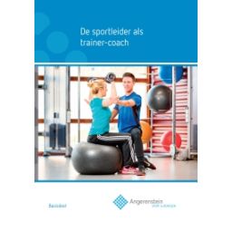 Afbeelding van Angerenstein Sport en bewegen : De sportleider als trainer-coach : Basisdeel