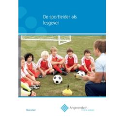 Afbeelding van Angerenstein Sport en bewegen : De sportleider als lesgever : Basisdeel