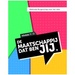 Afbeelding van De maatschappij dat ben JIJ : mbo niveau 1+2