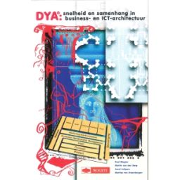 Afbeelding van Dya: snelheid en samenhang in business- en ICT- architectuur