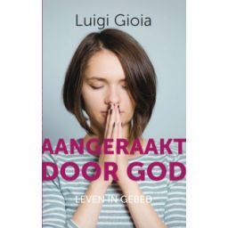 Afbeelding van Aangeraakt door God : leven in gebed