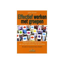 Afbeelding van Effectief werken met groepen : praktische tips voor wat je wel en niet moet doen met groepen