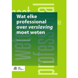 Afbeelding van Wat elke professional over verslaving moet weten 3e herz. druk