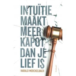 Afbeelding van Intuïtie maakt meer kapot dan je lief is