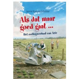 Afbeelding van Als dat maar goed gaat... : het oorlogsverhaal van Arie
