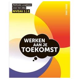 Afbeelding van Werken aan je toekomst : mbo : niveau 1 en 2