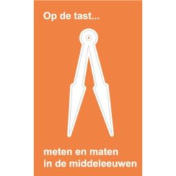 Afbeelding van Op de tast... : Meten en maten in de middeleeuwen        