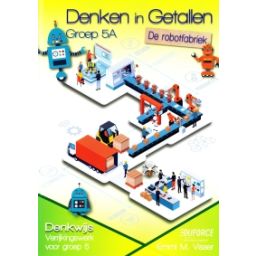Afbeelding van Denken in getallen : Groep 5 A : De robotfabriek