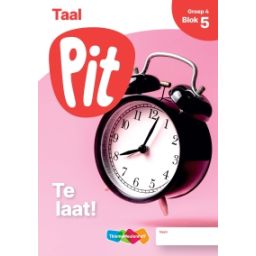 Afbeelding van Pit Taal : Groep 4, blok 5 : Te laat ! : Leerwerkschrift