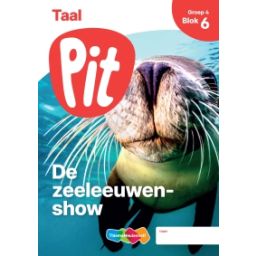 Afbeelding van Pit Taal : Groep 4, blok 6 : De zeeleeuwenshow : Leerwerkschrift