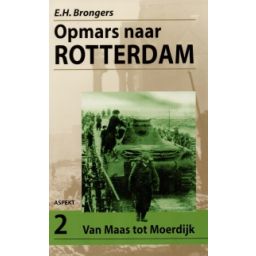 Afbeelding van Opmars naar Rotterdam : Deel 2 Van Maas tot Moerdijk