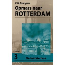 Afbeelding van Opmars naar Rotterdam : Deel 3 De laatste fase