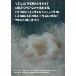 Afbeelding van Veilig werken met micro-organismen, parasieten en cellen in laboratoria en andere werkruimten 4e ed