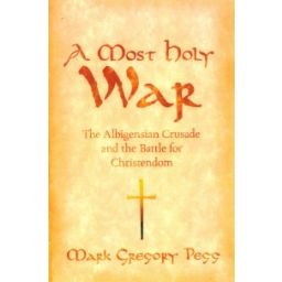 Afbeelding van A most holy war : the Albigensian crusade and the battle for Christendom